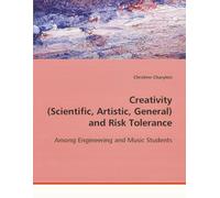 Creativity (Scientific, Artistic, General) and Risk Tolerance: Among Engineering and Music Students