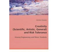 Creativity (Scientific, Artistic, General) and Risk Tolerance: Among Engineering and Music Students