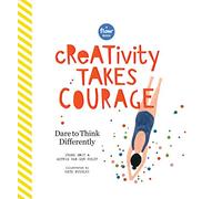 Creativity Takes Courage: Dare to Think Differently (Flow)