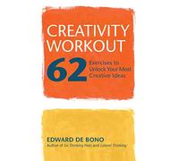 Creativity Workout: 62 Exercises to Unlock Your Most Creative Ideas