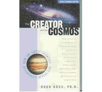 Creator and the Cosmos: How the Greatest Scientific Discoveries of the Century Reveal God