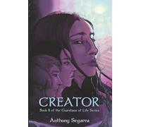 Creator: Book II of the Guardians of Life Series: 2