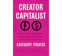 Creator Capitalist: Discover Your Superpower, Design Your Dream Career, & Get Paid To Be You