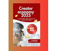 Creator economy 2025: Monetizing creativity in the age of ai & web3 (Future technology trends)