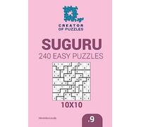 Creator of puzzles - Suguru 240 Easy Puzzles 10x10 (Volume 9)
