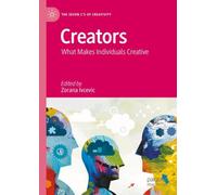 Creators: What Makes Individuals Creative (The Seven C’s of Creativity)