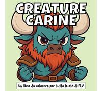 CREATURE CARINE: Un libro da colorare per tutte le età: terapeutico, rilassante, antistress e per ridurre l’ansia - ideale per la consapevolezza, la ... pagine e illustrazioni di alta qualità di FLV
