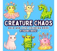 Creature Chaos: Bold and Cute Coloring Book: Fun Fantasy Creatures and Silly Monsters for Relaxing, Creative Coloring (Whimsy Escapes: A Calming Coloring Journey)