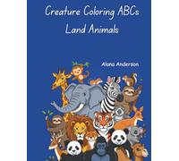Creature Coloring - Land Animal ABCs: Discover, Color, and Learn Your ABCs-One Animal at a Time