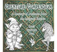 Creature Compendium: A Bestiary of Creatures from the Magical Realms Colouring Book (Enchanted Colouring series)