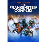 Creature Designers: The Frankenstein Complex