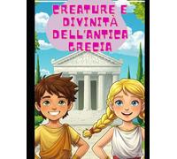 Creature e Divinità dell'Antica Grecia: Libro da colorare per bambini e bambine e imparare la mitologia greca