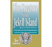 Creature from Jekyll Island: A Second Look at the Federal Reserve