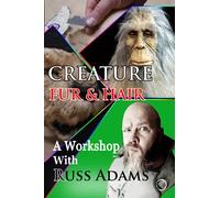 Creature Fur & Hair: A Workshop With Russ Adams