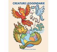 Creature leggendarie: Un viaggio tra mito e folclore - Libro da colorare per bambini (Creature Leggendarie - Libri da colorare per bambini)