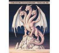 Creature Leggendarie Volume III: L'Era dei Miti Perduti
