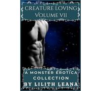Creature Loving Volume 7: A Monster Erotica Collection