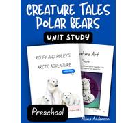 Creature Tales Polar Bear Unit Study - Preschool Workbook: Roley & Poley's Arctic Adventure (Creature Tales Homeschool Unit Studies)