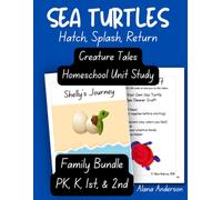 Creature Tales Sea Turtle Home School Unit Study - Family Bundle: Hatch, Splash, Return (Creature Tales Homeschool Unit Studies)