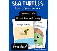Creature Tales Sea Turtle Homeschool Preschool Unit Study: Hatch, Splash, Return (Creature Tales Homeschool Unit Studies)