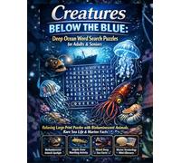 Creatures Below the Blue: Deep Ocean Word Search Puzzles for Adults & Seniors: Relaxing Large-Print Puzzles with Bioluminescent Animals, Rare Sea Life & Marine Facts