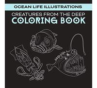 Creatures From the Deep Coloring Book: Ocean Life Illustrations - For Marine Biologists and Oceanographers of All Ages