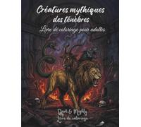 Créatures Mythiques des Ténèbres - Dark & Mighty: 50 illustrations sombres à colorier en grand format (Dark & Mighty - Livre de Coloriage)