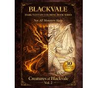 Creatures of Blackvale Vol. 2: Dark Fantasy Coloring Book for Adults Featuring Dragons, Wolves, Monsters, and 30 Premium Coloring Pages (Blackvale Coloring Collection)