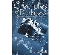 Creatures of Darkness: Raymond Chandler, Detective Fiction, and Film Noir