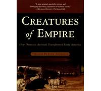 Creatures of Empire How Domestic Animals Transformed Early America 9780195304466