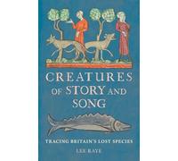 Creatures of Story and Song: Tracing Britain’s Lost Species