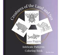 Creatures of the Land and Sea: Intricate Patterns Coloring Book: A Relaxing 100-Page Coloring Escape with Animals of Earth & Ocean