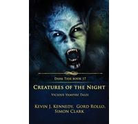Creatures of the Night: Vicious Vampire Tales: 17 (Dark Tide Horror Novellas)