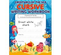 Creatures Of The Sea - Cursive Writing Book: Practise cursive writing and learn about creatures of the sea