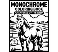 Creatures of the Wild: A Monochrome Coloring book on Wildlife Animals | Bold and Easy Designs for Kids, Adults, & Teens | Stress Relief, Calm, ... Markers (Still & Slow Coloring Collection)