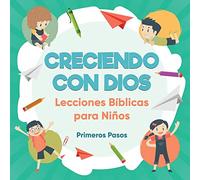Creciendo con Dios: Lecciones Bíblicas Para Niños: 1 (Escuela Dominical)