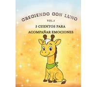 CRECIENDO CON LUNO VOL.1: 5 cuentos para acompañar emociones