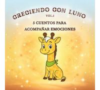CRECIENDO CON LUNO VOL.1: 5 cuentos para acompañar emociones