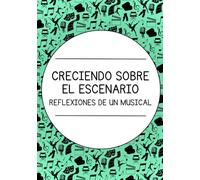 Creciendo sobre el escenario: Reflexiones de un musical