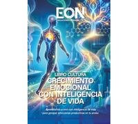 Crecimiento Emocional Con Inteligencia de Vida: Viviendo con emociones productivas en el trabajo