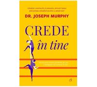 Crede in tine - Dr. Joseph Murphy, Metta, Editie in limba romana
