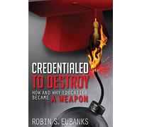 Credentialed to Destroy: How and Why Education Became a Weapon