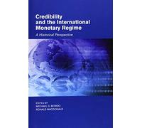 Credibility and the International Monetary Regime: A Historical Perspective (Studies in Macroeconomic History)