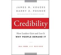 Credibility: How Leaders Gain and Lose It, Why People Demand It: 203 (J-B Leadership Challenge: Kouzes/Posner)
