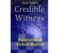 Credible Witness: Paranormal Police Stories