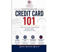 Credit Card 101: A Values-Driven Guide to Responsible Credit, Reward Maximization, and Financial Freedom (Positive Personal Finance - 101 series)