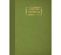 Credit Card Payment Log: Monthly credit card payment, account balance and debt tracker... different than all the others