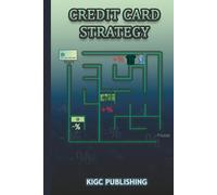 Credit Card Strategy: Fast-Track Your Way to Financial Freedom with Smart Spending and Credit Management