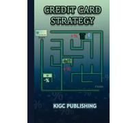 Credit Card Strategy: Fast-Track Your Way to Financial Freedom with Smart Spending and Credit Management