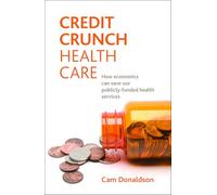 Credit crunch health care: How economics can save our publicly-funded health services